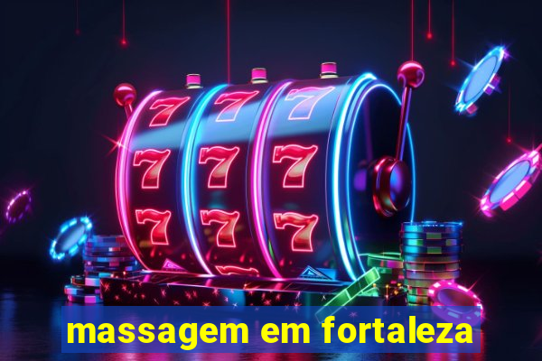 massagem em fortaleza